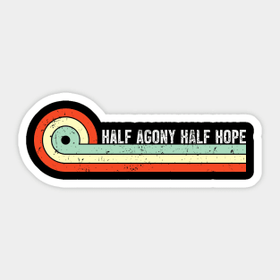 Half Agony Half Hope Retro Funny Sticker